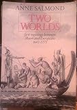 Two Worlds: First Meetings Between Maori and Europeans, 1642™1772 by 