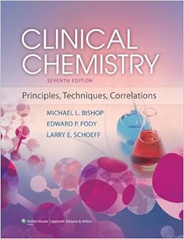 Clinical Chemistry: Principles, Techniques, and Correlations Clinical Chemistry: Principles, Techniques, and Correlations