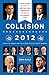 Collision 2012: Obama vs. Romney and the Future of Elections in America