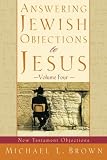 Answering Jewish Objections to Jesus: New Testament Objections (Vol. 4) by Michael L. Brown