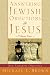 Answering Jewish Objections to Jesus: New Testament Objections (Vol. 4) by Michael L. Brown