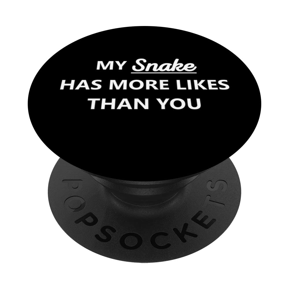 Social Media My Snake Has More Likes Than You PopSockets Swappable PopGrip