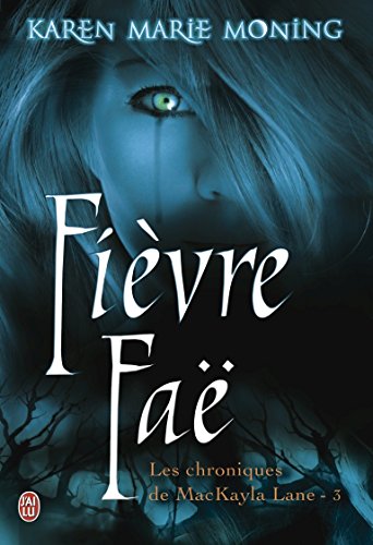 Les chroniques de Mackayla Lane (Tome 3) - Fièvre Faë (French Edition) by Karen Marie Moning