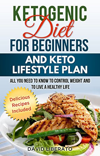Ketogenic Diet for Beginners and Keto Lifestyle Plan: Keto recipes low carb diet cookbook for health by David Liberato