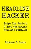 HEADLINE HACKER: Swipe The World's Seven Best Ever Converting Headline Formulas