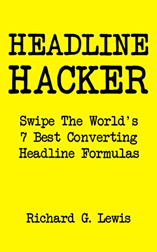 HEADLINE HACKER: Swipe The World's Seven Best Ever Converting Headline Formulas