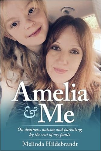 Amelia and Me: On Deafness, Autism and Parenting by the Seat of My Pants - Popular Autism Related Book