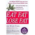 Eat Fat, Lose Fat: Lose Weight And Feel Great With The Delicious, Science-based Coconut Diet