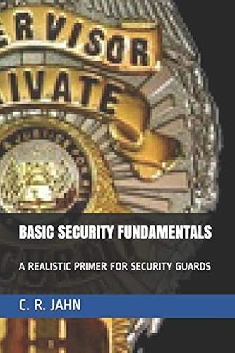 BASIC SECURITY FUNDAMENTALS: A REALISTIC PRIMER FOR SECURITY GUARDS in ...