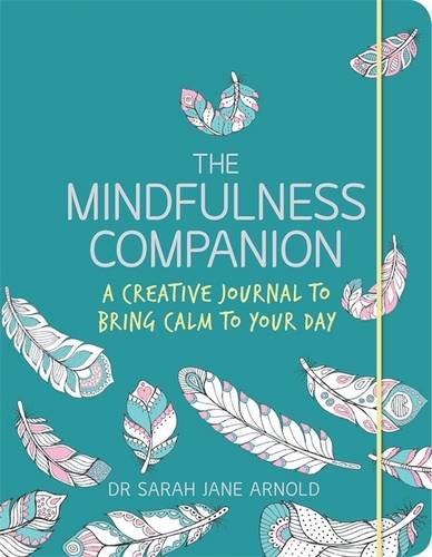 The Mindfulness Companion: A Creative Journal to Bring Calm to Your Day (Colouring Books)