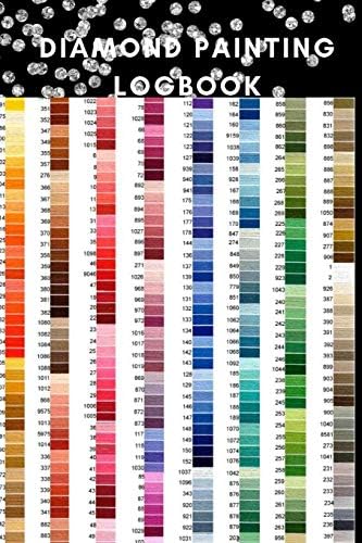 Diamond Painting Logbook: A DMC Color Chart Theme Cute Efficient Inventory Log, Notebook, Tracker, Diary, Organizer and Prompt Guided Journal with ... to Keep Record of your DP Art Canvas Projects