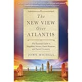 New View Over Atlantis: The Essential Guide to Megalithic Science, Earth Mysteries, and Sacred Geometry
