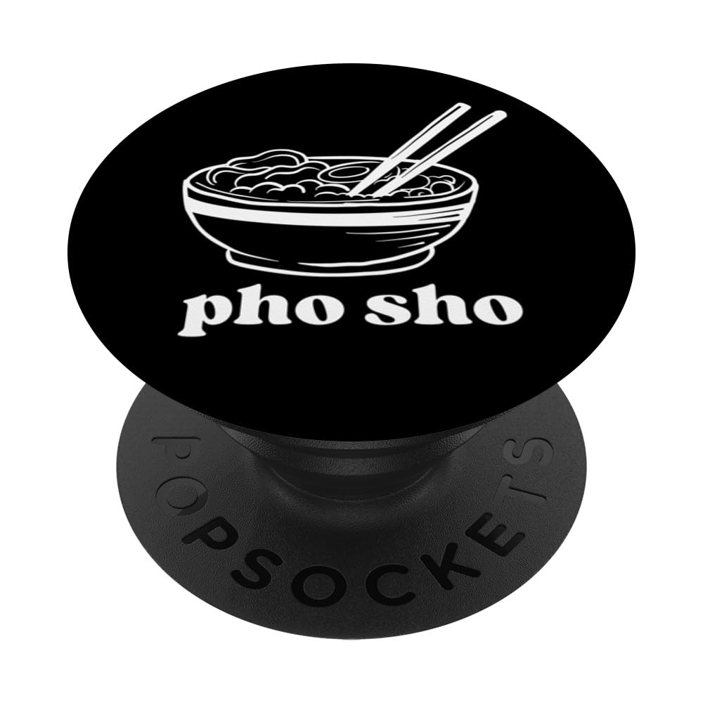 pho sho Asian noodles soup ramen noodle PopSockets Swappable PopGrip