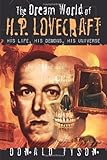 The Dream World of H. P. Lovecraft: His Life, His Demons, His Universe by 