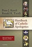 Handbook of Catholic Apologetics: Reasoned Answers to Questions of Faith cover