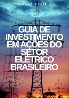 Guia de Investimento em Ações do Setor Elétrico Brasileiro
