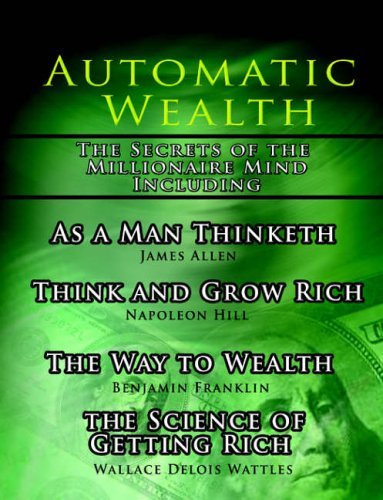 By Napoleon Hill Automatic Wealth I: The Secrets of the Millionaire Mind-Including: As a Man Thinket by 