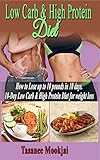 Low Carb: Low Carb Diet For Beginners. How To Lose 10 Pounds in 10 Days: (low carbohydrate, high protein, low carbohydrate foods, low carb, low carb cookbook, ... diet for dummies,  low carb high fat diet,)
