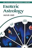 Esoteric Astrology (Alan Leo Astrologer's Library) by Alan Leo