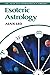 Esoteric Astrology (Alan Leo Astrologer's Library) by Alan Leo