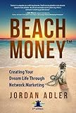 Beach Money: Creating Your Dream Life Through Network Marketing