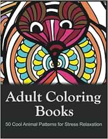 Amazon Com Adult Coloring Books 50 Cool Animal Patterns