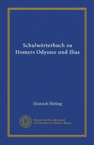 Schulwörterbuch zu Homers Odyssee und Ilias (German Edition)
