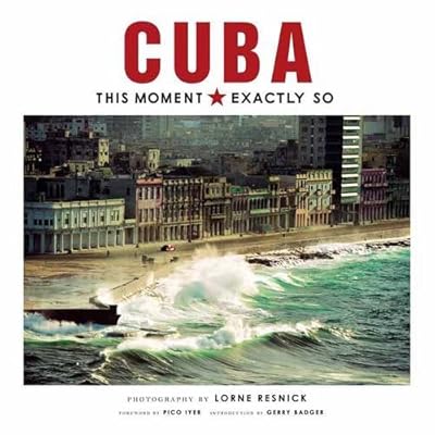 Cuba: This Moment, Exactly So Cuba: This Moment, Exactly So