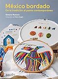 México bordado: De la tradición al punto contemporáneo (Spanish Edition) by 