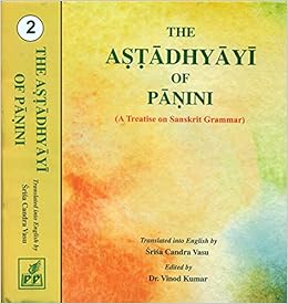 The Astadhyayi Of Panini A Treatise On Sanskrit Grammar Set Of Two Volumes Dr Vinod Kumar Vinod Kumar 9788171105892 Amazon Com Books The Astadhyayi Of Panini A Treatise On Sanskrit Grammar Set Of Two Volumes Dr Vinod Kumar Vinod Kumar 9788171105892 Amazon Com Books