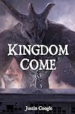 Kingdom Come by Justin Coogle