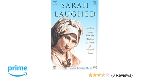 Sarah Laughed Modern Lessons From The Wisdom And Stories Of - 