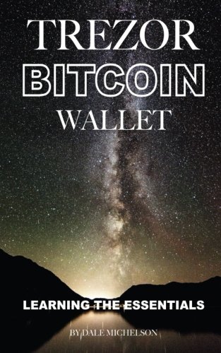 Trezor Bitcoin Wallet: Learning the Essentials