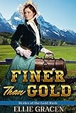 Finer Than Gold: A Clean Western Mail Order Bride Romance (Brides of the Gold Rush Book 2)