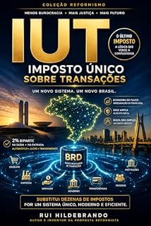 Livro Imposto Único sobre Transações — IUT: O IMPOSTO DE 8 TRILHÕES (SÉRIE 02 — ECONOMIA DO FUTURO)