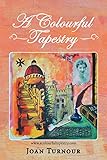 A Colourful Tapestry by Joan Turnour