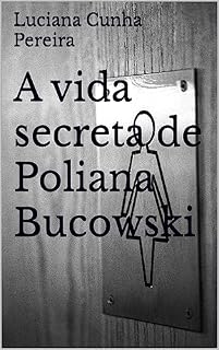 Livro A vida secreta de Poliana Bucowski