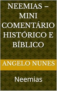 Livro Neemias – Mini Comentário Histórico e Bíblico: Neemias