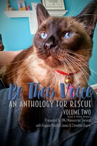 Be Their Voice: An Anthology for Rescue (B&W): Be Their Voice - Volume Two (Volume 2) by Rogena Mitchell-Jones, Elise Noble