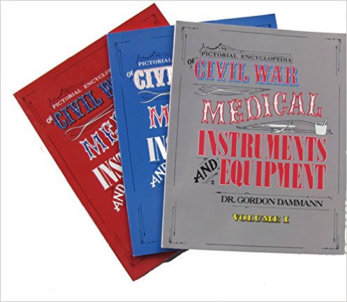 Pictorial Encyclopedia of Civil War Medical Instruments and Equipment, Vols. 1-3