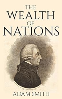 The Wealth of Nations (Illustrated) by [Adam Smith]