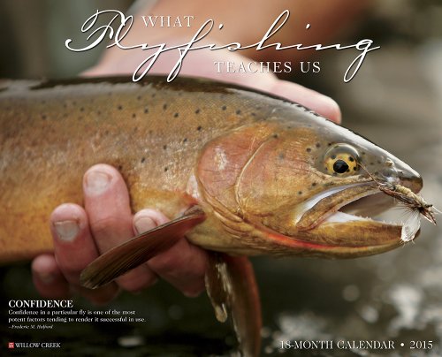 What Fly Fishing Teaches Us 2015 Wall Calendar What Fly Fishing Teaches Us 2015 Wall Calendar