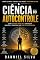 Livro A Ciência do Autocontrole: Como Dominar Impulsos, Controlar Emoções e Construir uma Vida Extraordinária