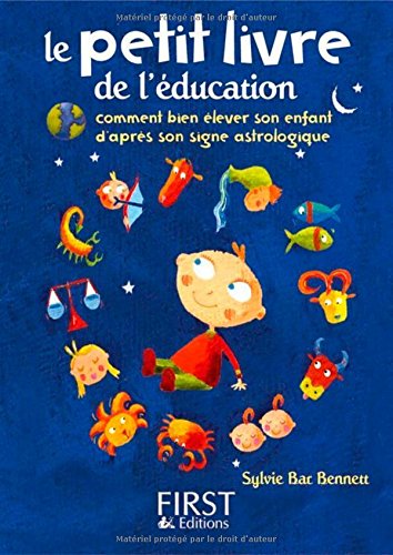 Le petit livre de l'éducation : Comment bien élever son enfant d'après son signe astrologique by (Mass Market Paperback)