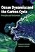 Ocean Dynamics and the Carbon Cycle: Principles and Mechanisms