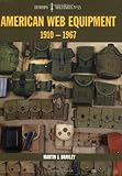 American Web Equipment: 1910-1967 (Europa Militaria) by Martin Brayley