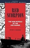 Red Scorpion: The War Patrols of the USS Rasher by Peter T. Sasgen