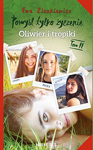 Pomysl tylko zyczenie Tom 2 Oliwier i tropiki