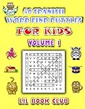 50 Spanish Word Find Puzzles for Kids Volume 1: Spanish Word Search Puzzles for Children with Growing Minds (Spanish Word Search and Finds for Children with Themed Puzzles) by 