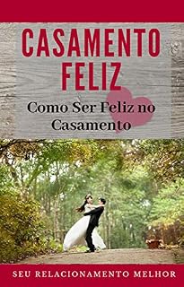 Livro Casamento Feliz: Como Ser Feliz no Casamento
